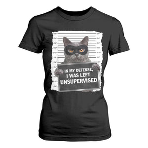 Funny Cat Mugshot T Shirt For Women In My Defense I Was Left Unsupervised TS12 Black Print Your Wear