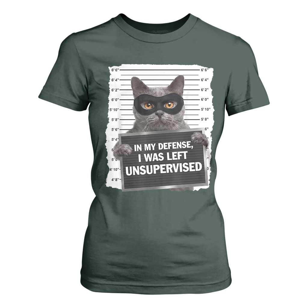 Funny Cat Mugshot T Shirt For Women In My Defense I Was Left Unsupervised TS12 Dark Forest Green Print Your Wear