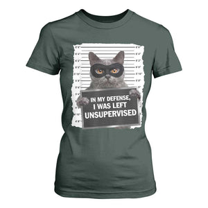 Funny Cat Mugshot T Shirt For Women In My Defense I Was Left Unsupervised TS12 Dark Forest Green Print Your Wear