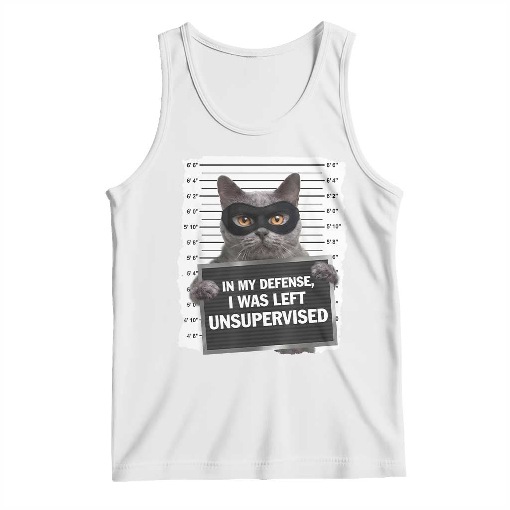 Funny Cat Mugshot Tank Top In My Defense I Was Left Unsupervised TS12 White Print Your Wear