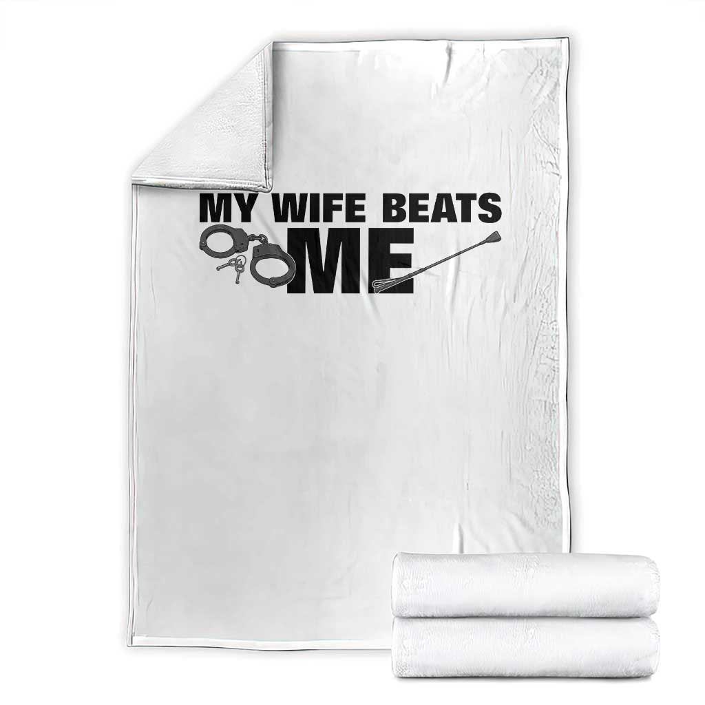 Funny Sarcastic Husband Throw Blanket My Wife Beats Me TS12 White Print Your Wear