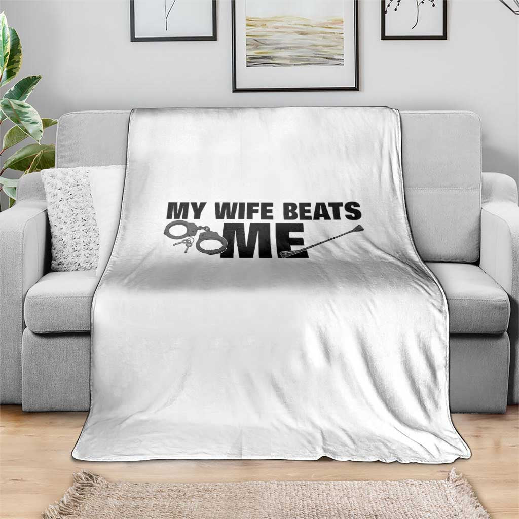 Funny Sarcastic Husband Throw Blanket My Wife Beats Me TS12 Print Your Wear