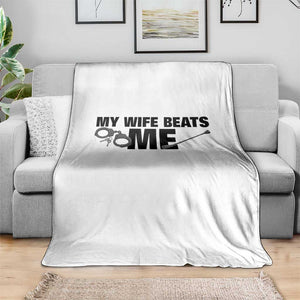 Funny Sarcastic Husband Throw Blanket My Wife Beats Me TS12 Print Your Wear