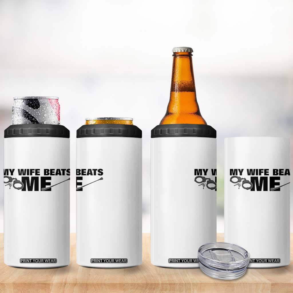 Funny Sarcastic Husband 4 in 1 Can Cooler Tumbler My Wife Beats Me TS12 Print Your Wear