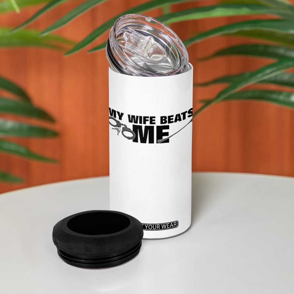 Funny Sarcastic Husband 4 in 1 Can Cooler Tumbler My Wife Beats Me TS12 Print Your Wear