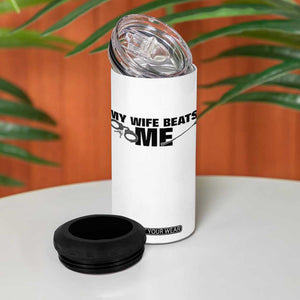 Funny Sarcastic Husband 4 in 1 Can Cooler Tumbler My Wife Beats Me TS12 Print Your Wear