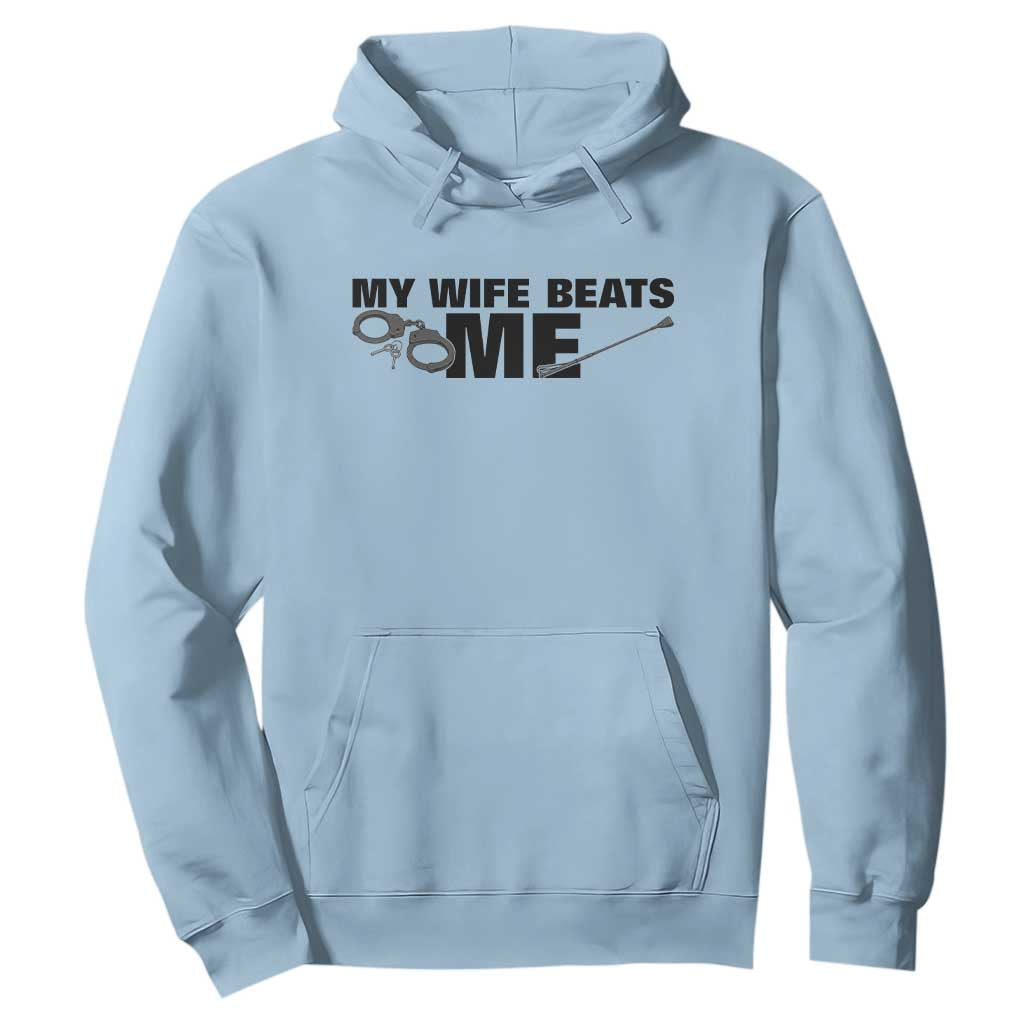 Funny Sarcastic Husband Hoodie My Wife Beats Me TS12 Light Blue Print Your Wear