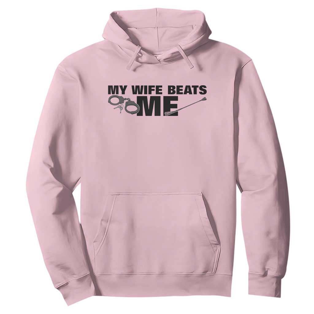 Funny Sarcastic Husband Hoodie My Wife Beats Me TS12 Light Pink Print Your Wear