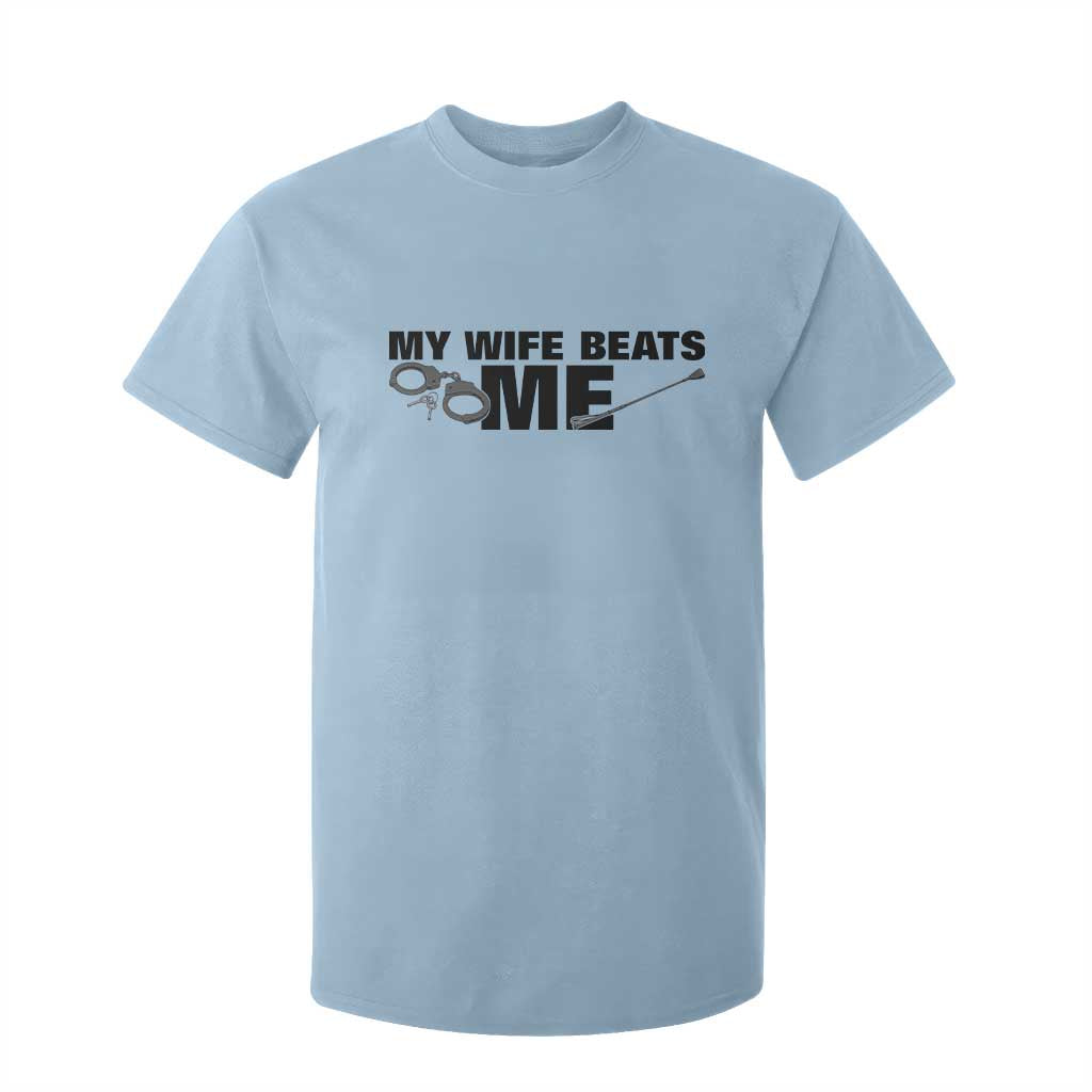 Funny Sarcastic Husband T Shirt For Kid My Wife Beats Me TS12 Light Blue Print Your Wear