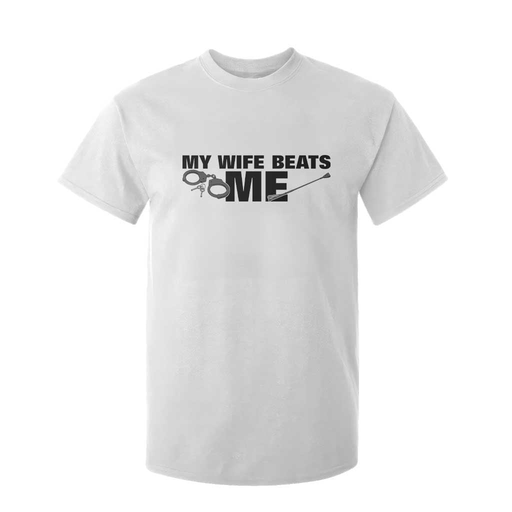 Funny Sarcastic Husband T Shirt For Kid My Wife Beats Me TS12 White Print Your Wear