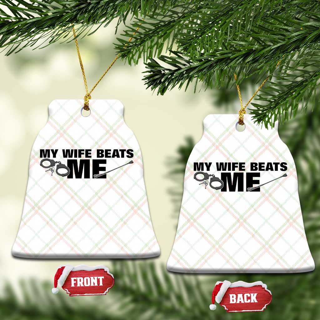 Funny Sarcastic Husband Ceramic Ornament My Wife Beats Me TS12 Print Your Wear