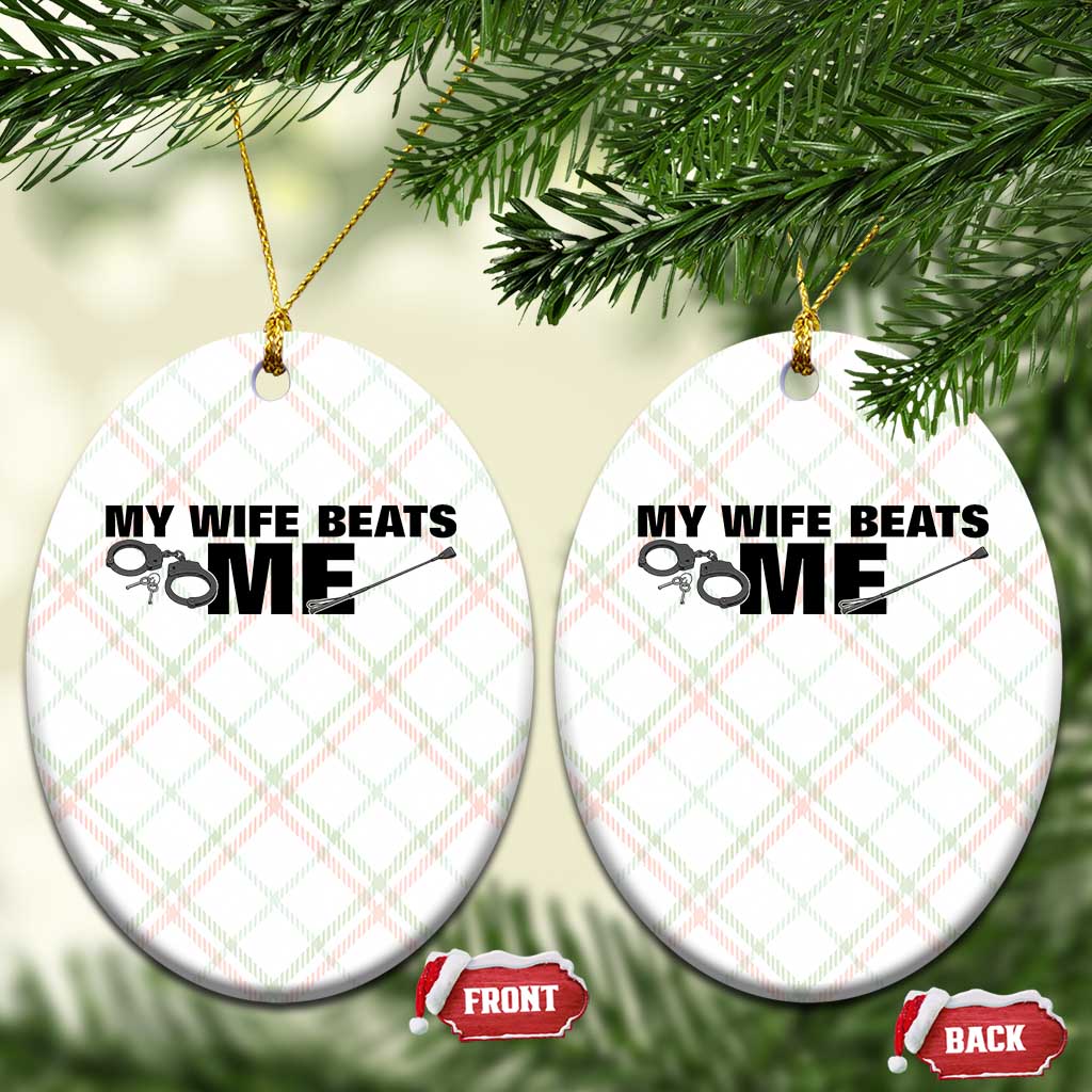 Funny Sarcastic Husband Ceramic Ornament My Wife Beats Me TS12 Print Your Wear