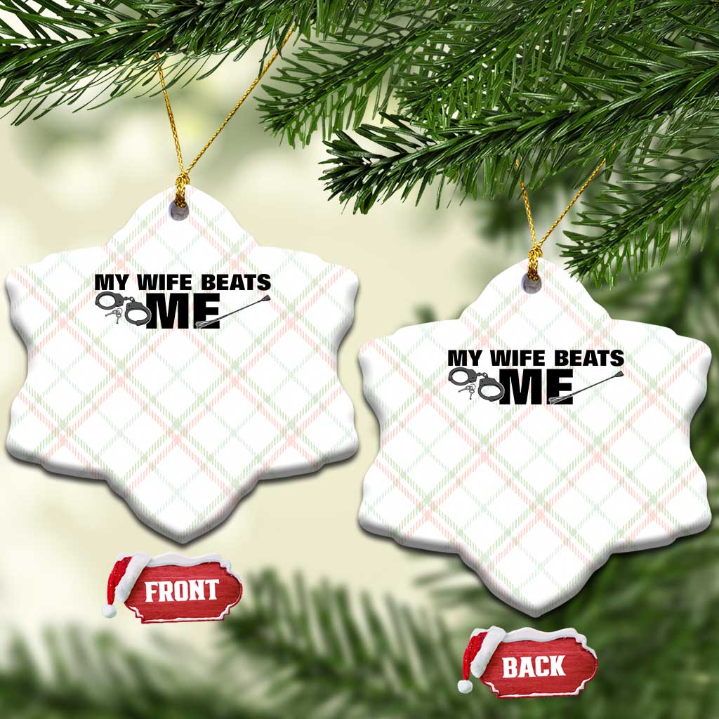 Funny Sarcastic Husband Ceramic Ornament My Wife Beats Me TS12 Print Your Wear