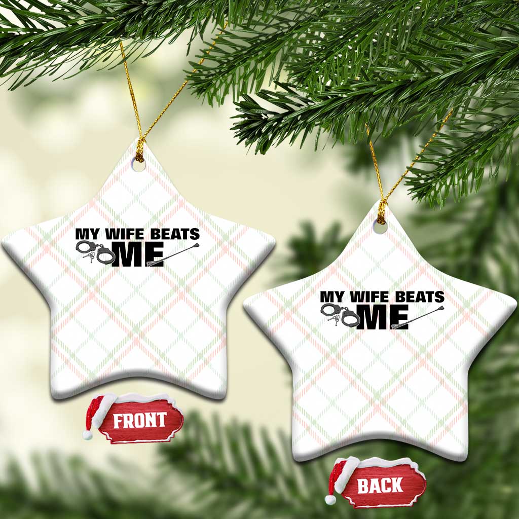 Funny Sarcastic Husband Ceramic Ornament My Wife Beats Me TS12 Print Your Wear