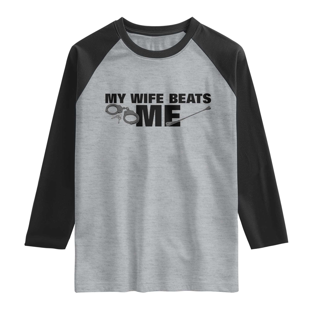 Funny Sarcastic Husband Raglan Shirt My Wife Beats Me TS12 Heather Gray Black Print Your Wear