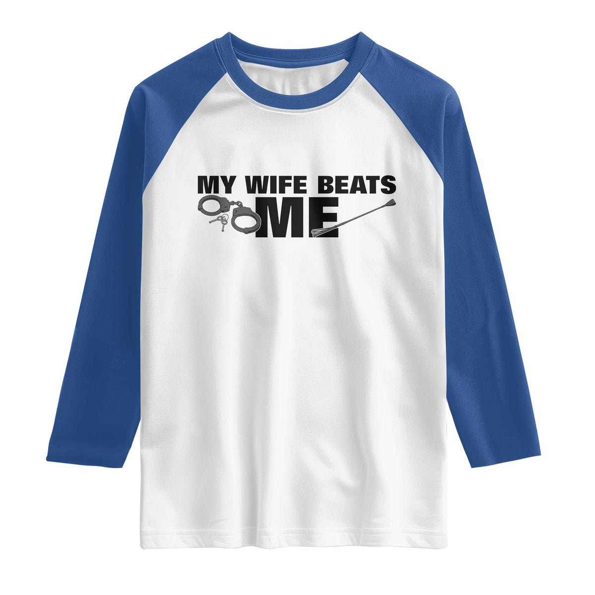 Funny Sarcastic Husband Raglan Shirt My Wife Beats Me TS12 White Royal Print Your Wear