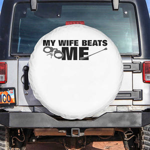Funny Sarcastic Husband Spare Tire Cover My Wife Beats Me TS12 No hole White Print Your Wear