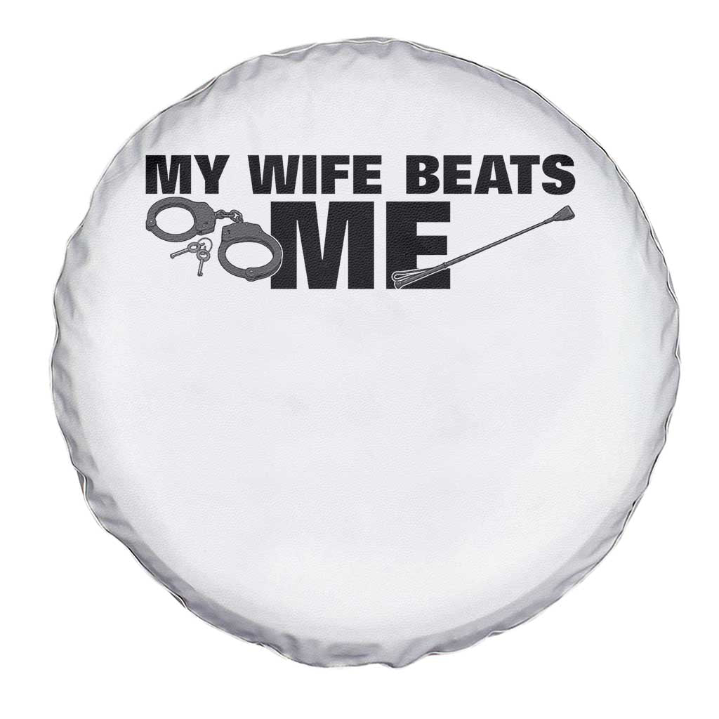 Funny Sarcastic Husband Spare Tire Cover My Wife Beats Me TS12 Print Your Wear