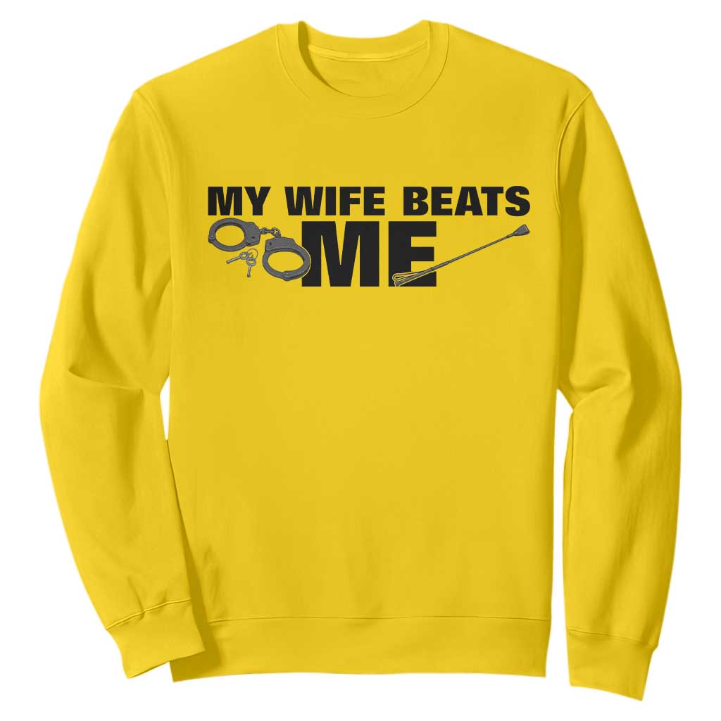 Funny Sarcastic Husband Sweatshirt My Wife Beats Me TS12 Daisy Print Your Wear