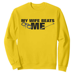 Funny Sarcastic Husband Sweatshirt My Wife Beats Me TS12 Daisy Print Your Wear