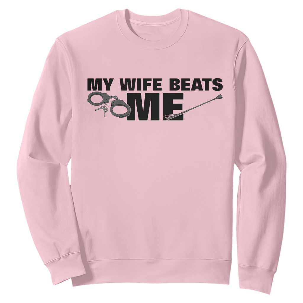 Funny Sarcastic Husband Sweatshirt My Wife Beats Me TS12 Light Pink Print Your Wear