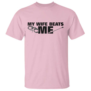 Funny Sarcastic Husband T Shirt My Wife Beats Me TS12 Light Pink Print Your Wear
