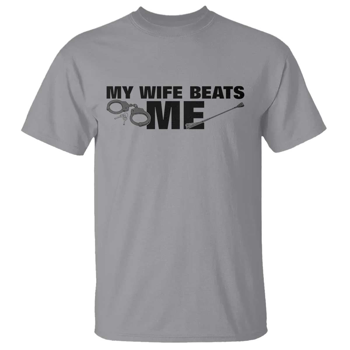 Funny Sarcastic Husband T Shirt My Wife Beats Me TS12 Sport Gray Print Your Wear