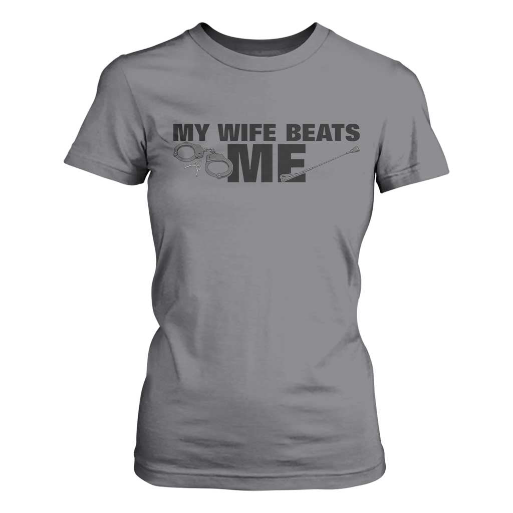 Funny Sarcastic Husband T Shirt For Women My Wife Beats Me TS12 Charcoal Print Your Wear