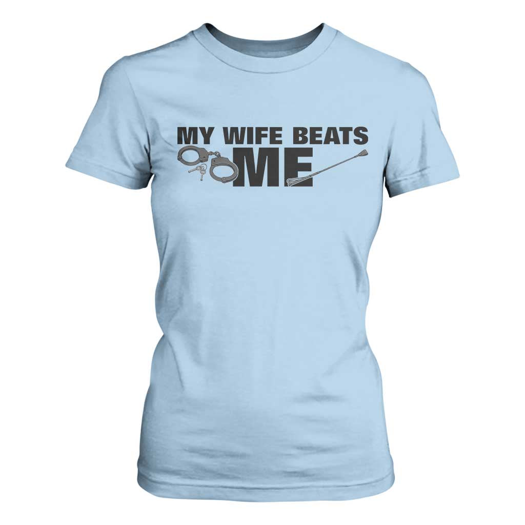 Funny Sarcastic Husband T Shirt For Women My Wife Beats Me TS12 Light Blue Print Your Wear