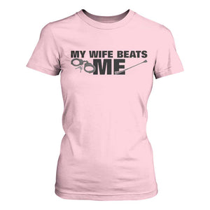 Funny Sarcastic Husband T Shirt For Women My Wife Beats Me TS12 Light Pink Print Your Wear