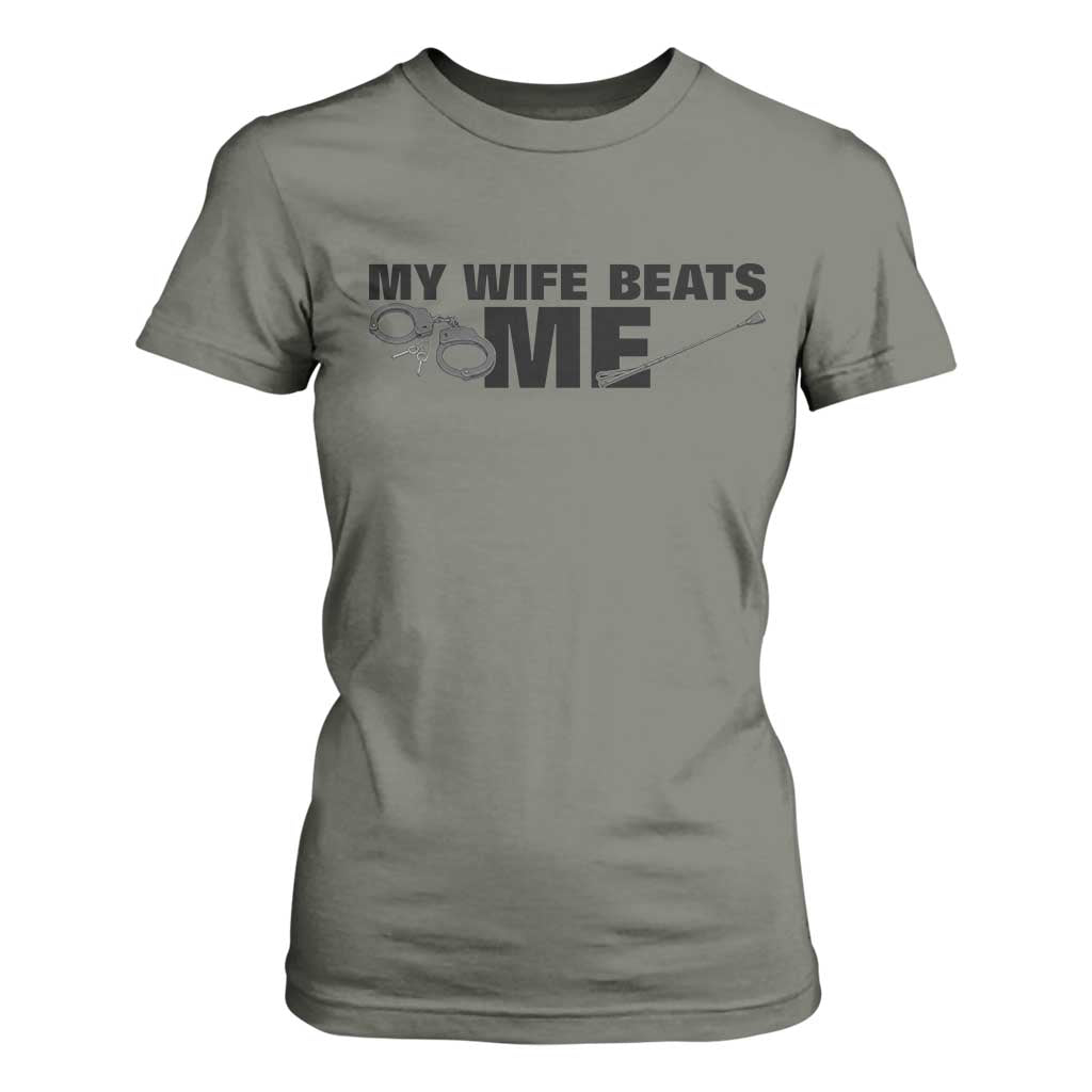 Funny Sarcastic Husband T Shirt For Women My Wife Beats Me TS12 Military Green Print Your Wear