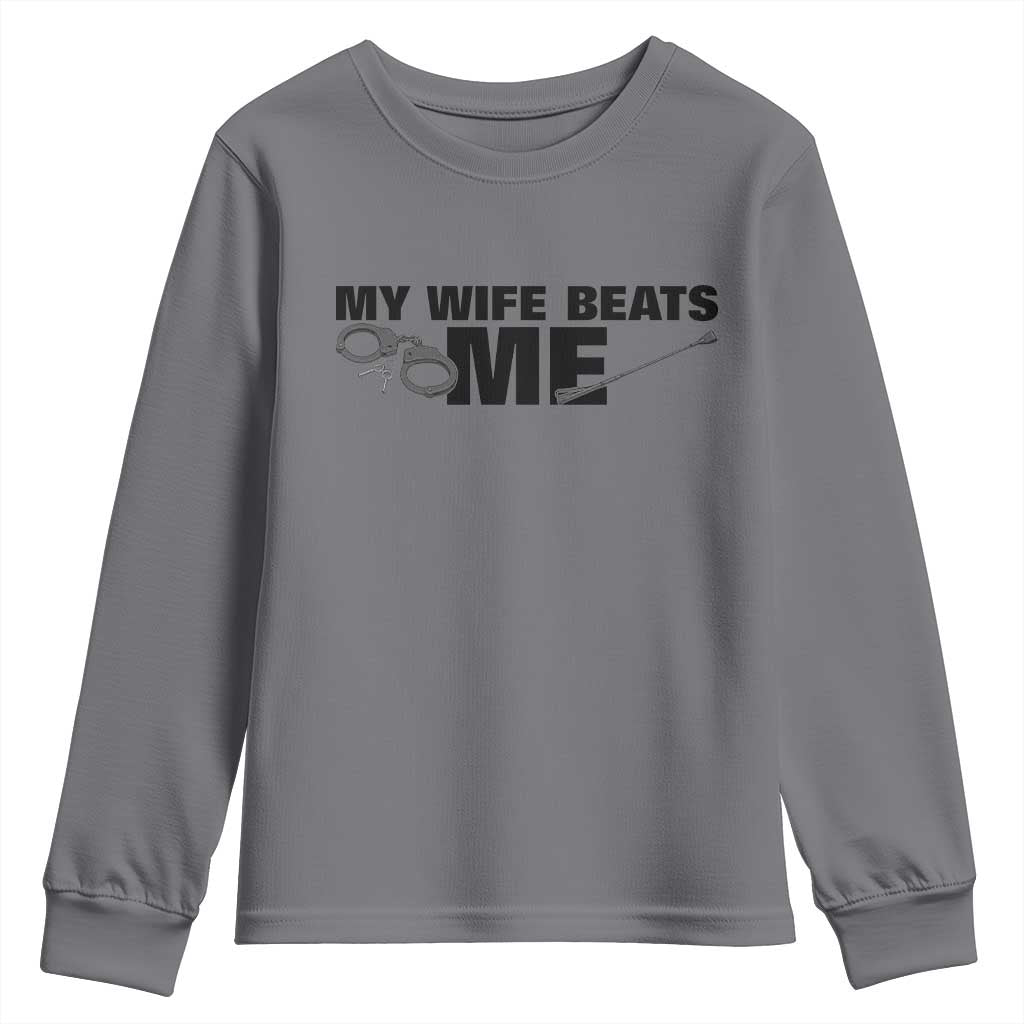 Funny Sarcastic Husband Youth Sweatshirt My Wife Beats Me TS12 Charcoal Print Your Wear