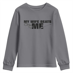 Funny Sarcastic Husband Youth Sweatshirt My Wife Beats Me TS12 Charcoal Print Your Wear