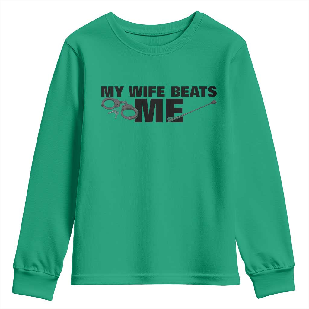 Funny Sarcastic Husband Youth Sweatshirt My Wife Beats Me TS12 Irish Green Print Your Wear