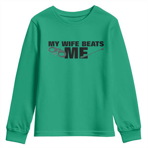 Funny Sarcastic Husband Youth Sweatshirt My Wife Beats Me TS12 Irish Green Print Your Wear