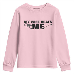 Funny Sarcastic Husband Youth Sweatshirt My Wife Beats Me TS12 Light Pink Print Your Wear