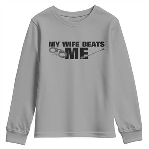 Funny Sarcastic Husband Youth Sweatshirt My Wife Beats Me TS12 Sport Gray Print Your Wear