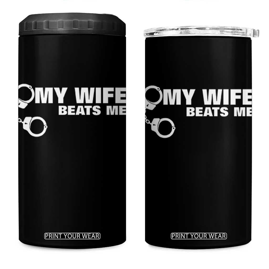 Funny Marriage Joke My Wife Beats Me 4 in 1 Can Cooler Tumbler Husband Gag Gift TS12 One Size: 16 oz Black Print Your Wear