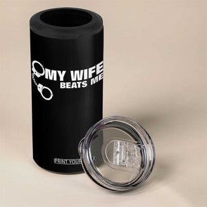 Funny Marriage Joke My Wife Beats Me 4 in 1 Can Cooler Tumbler Husband Gag Gift TS12 Print Your Wear