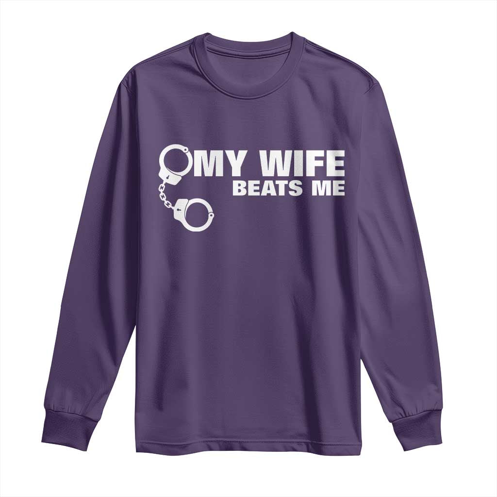 Funny Marriage Joke My Wife Beats Me Long Sleeve Shirt Husband Gag Gift TS12 Purple Print Your Wear