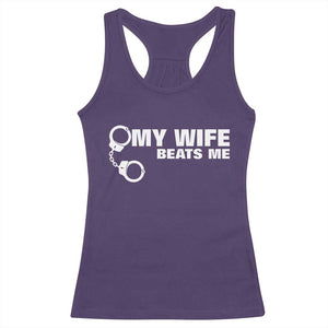 Funny Marriage Joke My Wife Beats Me Racerback Tank Top Husband Gag Gift TS12 Purple Print Your Wear