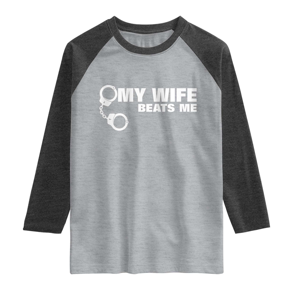 Funny Marriage Joke My Wife Beats Me Raglan Shirt Husband Gag Gift TS12 Heather Gray Heather Charcoal Print Your Wear