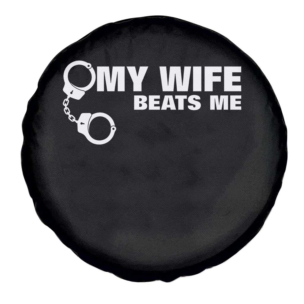 Funny Marriage Joke My Wife Beats Me Spare Tire Cover Husband Gag Gift TS12 Print Your Wear