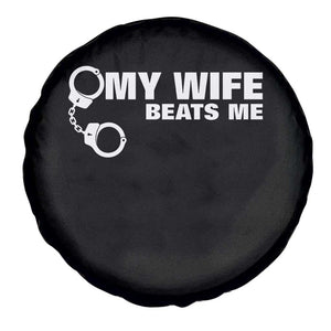 Funny Marriage Joke My Wife Beats Me Spare Tire Cover Husband Gag Gift TS12 Print Your Wear