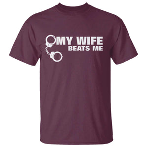 Funny Marriage Joke My Wife Beats Me T Shirt Husband Gag Gift TS12 Maroon Print Your Wear