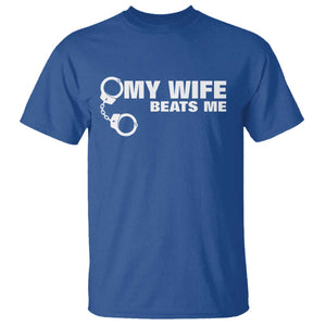 Funny Marriage Joke My Wife Beats Me T Shirt Husband Gag Gift TS12 Royal Blue Print Your Wear