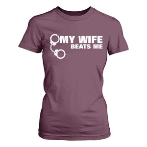 Funny Marriage Joke My Wife Beats Me T Shirt For Women Husband Gag Gift TS12 Maroon Print Your Wear