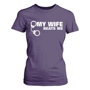 Funny Marriage Joke My Wife Beats Me T Shirt For Women Husband Gag Gift TS12 Purple Print Your Wear