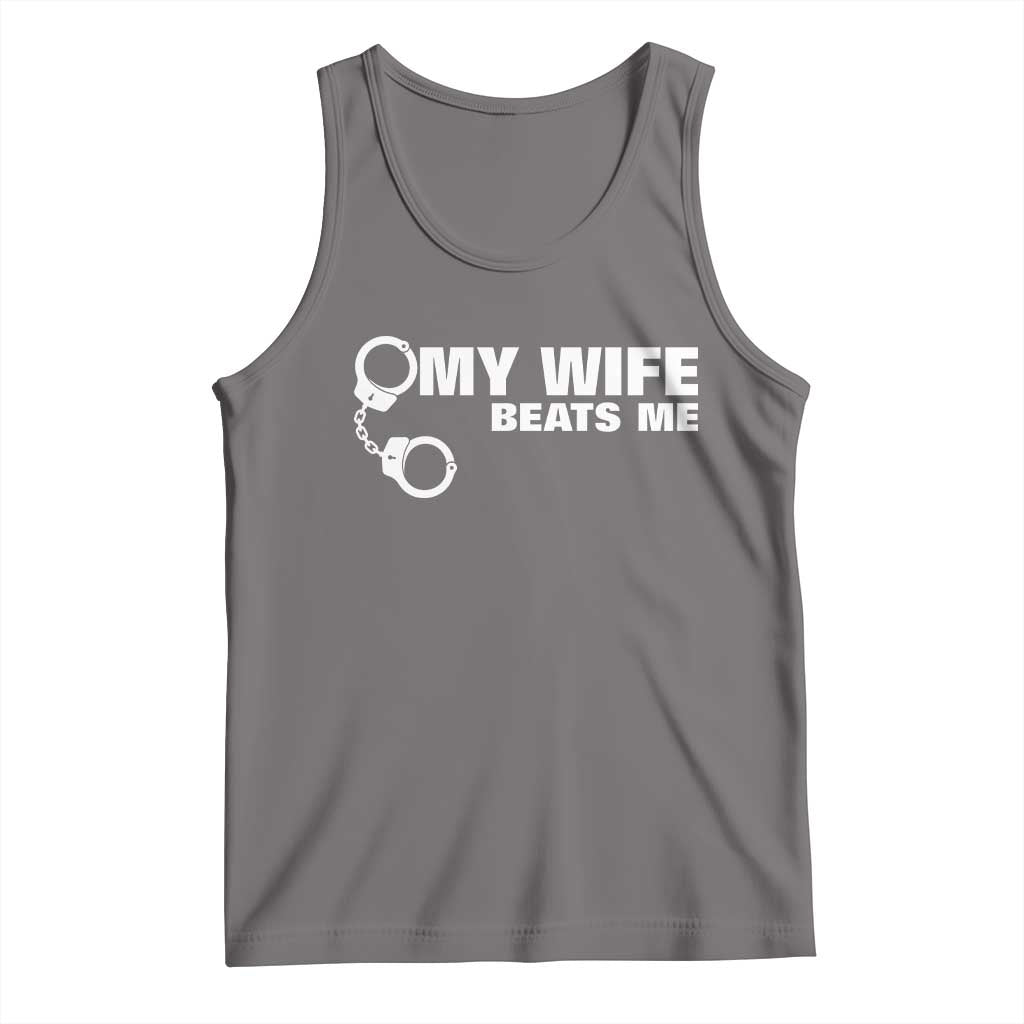 Funny Marriage Joke My Wife Beats Me Tank Top Husband Gag Gift TS12 Deep Heather Print Your Wear