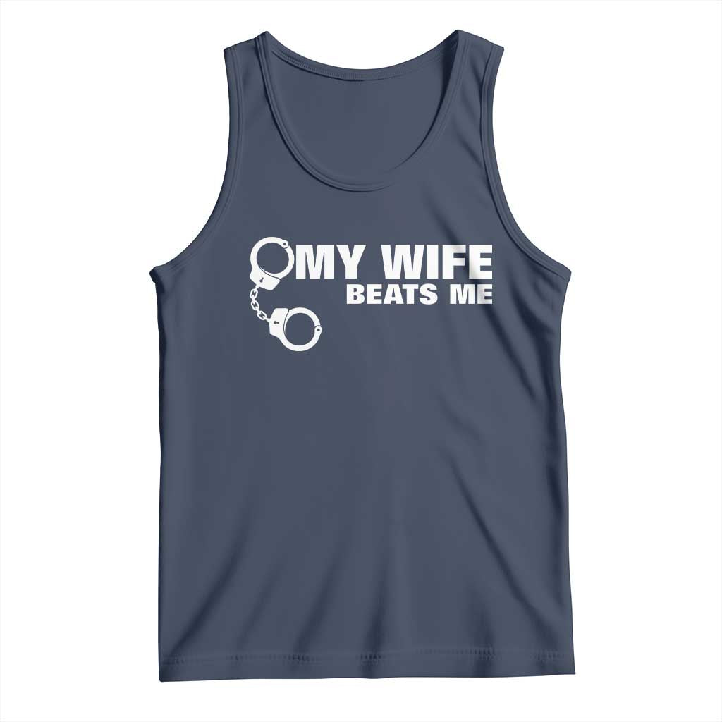 Funny Marriage Joke My Wife Beats Me Tank Top Husband Gag Gift TS12 Navy Print Your Wear
